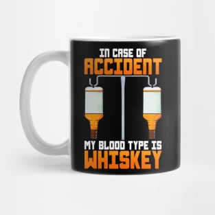 In Case Of Accident My Blood Type Is Whiskey Mug